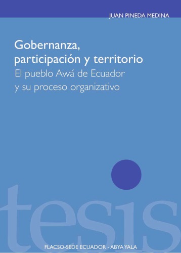 Gobernanza, participación y territorio : el pueblo Awá de Ecuador y su proceso organizativo